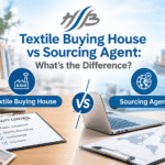 Textile Buying House vs Sourcing Agent